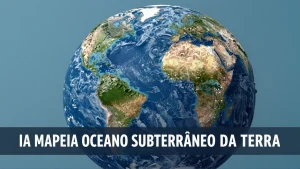 IA mapeia oceano subterrneo da Terra novos dados revelam recursos minerais ocult