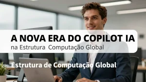A Nova Era do Copilot na Estrutura de Computao Global