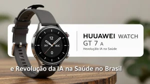 Huawei Watch GT 7 e a Revoluo da IA na Sade no Brasil