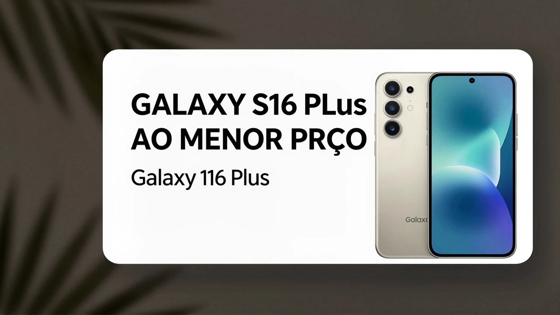 Galaxy S26 Plus ao menor preço: o que muda na linha Android do Google