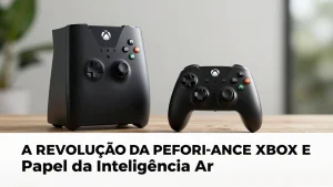 A Revoluo da Performance Xbox e o Papel da Inteligncia Artificial no Gaming de N