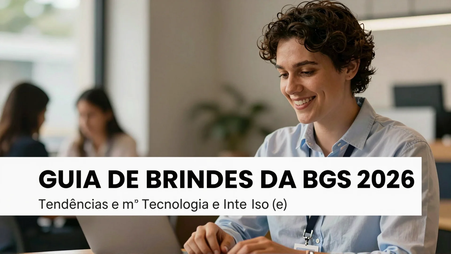 Guia de Brindes da BGS 2026: Tendências em Tecnologia e Inteligência Artificial Internacional