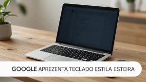 Google apresenta teclado estilo esteira tecnologia de ponta redefiniu a digitao